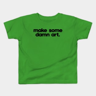 make art. Kids T-Shirt